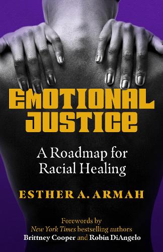 Бумажная книга «Emotional Justice: A Roadmap for Racial Healing », автор Эстер А. Армах - фото №1