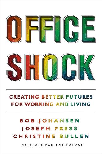 Бумажная книга «Office Shock: Creating Better Futures for Working and Living», авторов Боб Йохансен, Кристин Буллен, Джозеф Пресс - фото №1