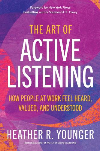 Бумажная книга «The Art of Active Listening: How People at Work Feel Heard, Valued, and Understood», автор Хизер Р. Янгер - фото №1