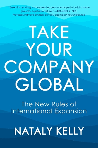 Паперова книга «Take Your Company Global: The New Rules of International Expansion», автор Наталі Келлі - фото №1