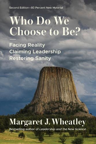 Бумажная книга «Who Do We Choose to Be?, Second Edition: Facing Reality, Claiming Leadership, Restoring Sanity», автор Маргарет Дж. Уитли - фото №1