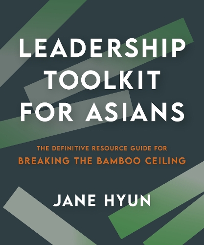 Бумажная книга «Leadership Toolkit for Asians: The Definitive Resource Guide for Breaking the Bamboo Ceiling», автор Джейн Хюн - фото №1