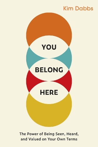 Бумажная книга «You Belong Here: The Power of Being Seen, Heard, and Valued on Your Own Terms», автор Ким Даббс - фото №1