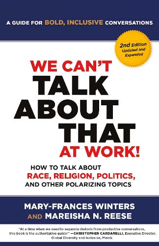 Бумажная книга «We Can't Talk about That at Work! Second Edition: How to Talk about Race, Religion, Politics, and Other Polarizing Topics», авторов Марейша Риз, Мэри-Фрэнсис Уинтерс - фото №1