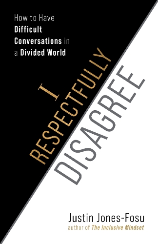 Бумажная книга «I Respectfully Disagree: How to Have Difficult Conversations in a Divided World», автор Джастин Джонс-Фосу - фото №1