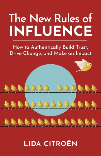Паперова книга «The New Rules of Influence: How to Authentically Build Trust, Drive Change, and Make an Impact», автор Ліда Сітроен - фото №1