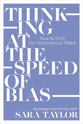 Паперова книга «Thinking at the Speed of Bias: How to Shift Our Unconscious Filters», автор Сара Тейлор - фото №1