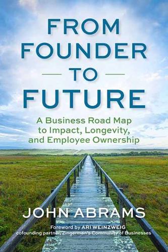 Паперова книга «From Founder to Future: A Business Roadmap to Impact, Longevity, and Employee Ownership», автор Джон Абрамс - фото №1