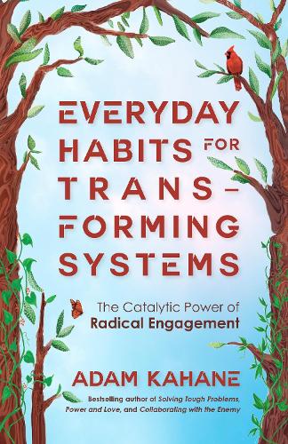 Паперова книга «Everyday Habits for Transforming Systems: The Catalytic Power of Radical Engagement», автор Адам Кахане - фото №1