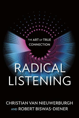 Паперова книга «Radical Listening: The Art of True Connection», авторів Крістіан ван Ньовербург, Роберт Бісвас-Дінер - фото №1
