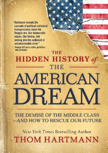 Paper book «The Hidden History of the American Dream: The Demise of the Middle Class—and How to Rescue Our Future», author Том Хартманн / Том Хартманн / - фото №1