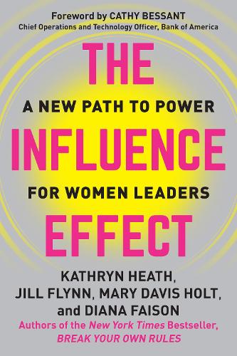 Бумажная книга «The Influence Effect: A New Path to Power for Women Leaders», авторов Диана Фейсон, Джил Флинн, Кэтрин Хит, Мэри Дэвис Холт - фото №1