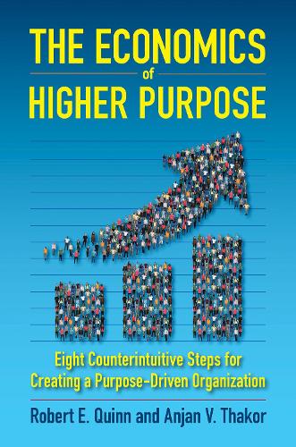 Бумажная книга «The Economics of Higher Purpose: Eight Counterintuitive Steps for Creating a Purpose-Driven Organization», автор Роберт Э. Куинн - фото №1