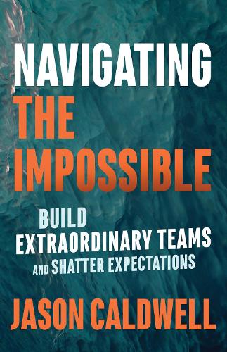 Бумажная книга «Navigating the Impossible: Learning When to Push, When to Rest, and When to Quit», автор Джейсон Колдуэлл - фото №1