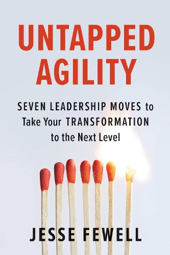 Бумажная книга «Untapped Agility: Seven Leadership Moves to Take Your Transformation to the Next Level», автор Джесси Фьюэлл - фото №1