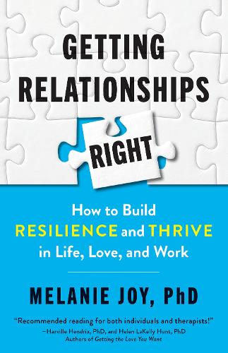 Бумажная книга «Getting Relationships Right: How to Build Resilience and Thrive in Life, Love, and Work», автор Мелани Джой - фото №1