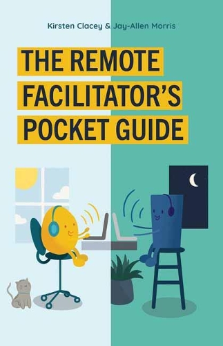 Бумажная книга «Remote Facilitator's Pocket Guide», авторов Джей-Аллен Моррис, Кирстен Клейси - фото №1
