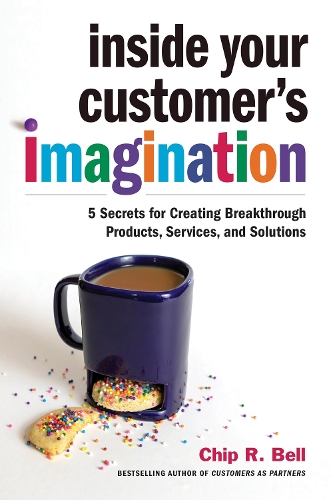 Бумажная книга «Inside Your Customer's Imagination», автор Чип Р. Белл - фото №1