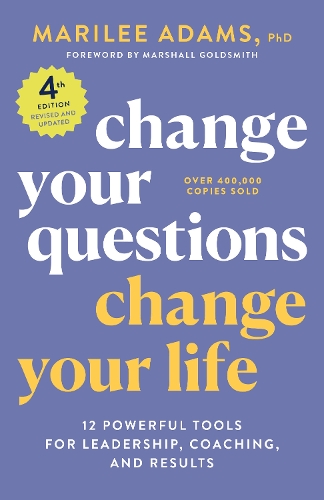 Бумажная книга «Change Your Questions, Change Your Life, 4th Edition: 12 Powerful Tools for Leadership, Coaching, and Choice », автор Марили Адамс - фото №1