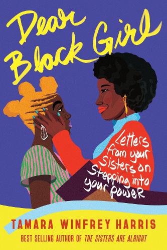 Бумажная книга «Dear Black Girl: Letters From Your Sisters on Stepping Into Your Power», автор Тамара Уинфри Харрис - фото №1