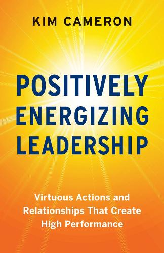 Паперова книга «Positively Energizing Leadership: Virtuous Actions and Relationships That Create High Performance», автор Кім Кемерон - фото №1