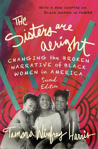 Бумажная книга «The Sisters Are Alright, Second Edition: Changing the Broken Narrative of Black Women in America», автор Тамара Уинфри Харрис - фото №1