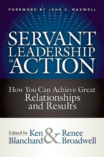 Бумажная книга «Servant Leadership in Action: How You Can Achieve Great Relationships and Results», авторов Кен Бланшар, Рене Бродвелл - фото №1