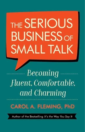 Бумажная книга «The Serious Business of Small Talk: Becoming Fluent, Comfortable, and Charming», автор Кэрол Флеминг - фото №1