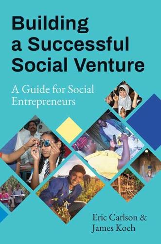 Паперова книга «Building a Successful Social Venture: A Guide for Social Entrepreneurs», авторів Ерік Карлсон, Джеймс Кох - фото №1
