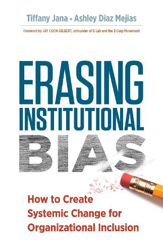 Паперова книга «Erasing Institutional Bias: How to Create Systemic Change for Organizational Inclusion», авторів Ешлі Діаз Мехіас, Тіффані Яна - фото №1