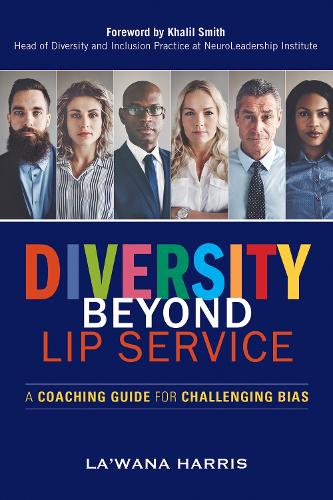 Бумажная книга «Diversity Beyond Lip Service: A Coaching Guide for Challenging Bias», автор Ла'Вана Харрис - фото №1