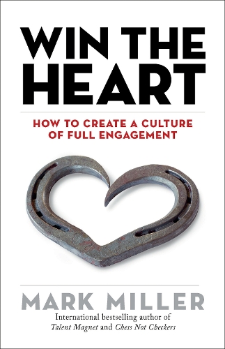 Бумажная книга «Win the Heart: How to Create a Culture of Full Engagement», автор Марк Миллер - фото №1