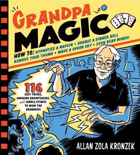 Бумажная книга «Grandpa Magic: 116 Easy Tricks, Amazing Brainteasers, and Simple Stunts to Wow the Grandkids», автор Аллан Зола Кронцек - фото №1
