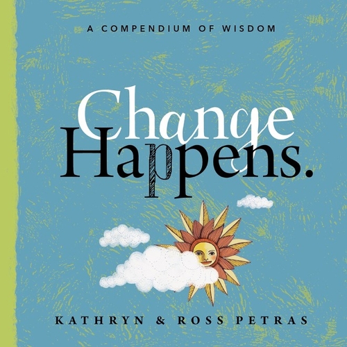 Бумажная книга «Change Happens: A Compendium of Wisdom», авторов Кэтрин Петрас, Росс Петрас - фото №1