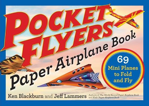[object Object] «Pocket Flyers Paper Airplane Book: 69 Mini Planes to Fold and Fly», авторів Джефф Ламмерс, Кен Блекберн - фото №1