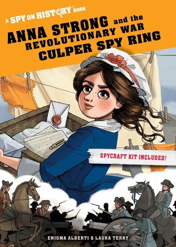 Бумажная книга «Anna Strong and the Revolutionary War Culper Spy Ring: A Spy on History Book», автор Энигма Альберти - фото №1