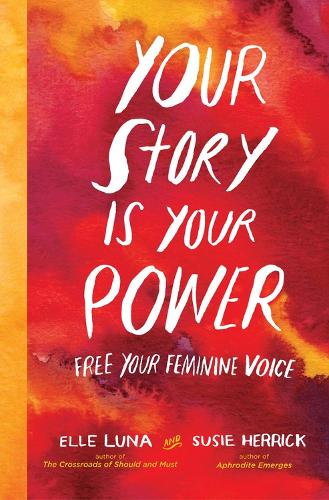 Бумажная книга «Your Story Is Your Power: Free Your Feminine Voice», авторов Эль Луна, Сьюзи Херрик - фото №1