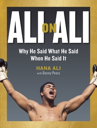 Бумажная книга «Ali on Ali: Why He Said What He Said When He Said It», авторов Дэнни Пири, Хана Али - фото №1