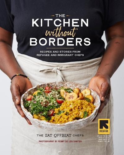 Бумажная книга «The Kitchen without Borders: Recipes and Stories from Refugee and Immigrant Chefs», авторов Шивон Уоллес, Ит Офбит Шефс - фото №1