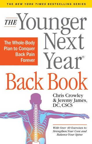 Бумажная книга «The Younger Next Year Back Book: The Whole-Body Plan to Conquer Back Pain Forever», авторов Крис Кроули, Джереми Джеймс - фото №1