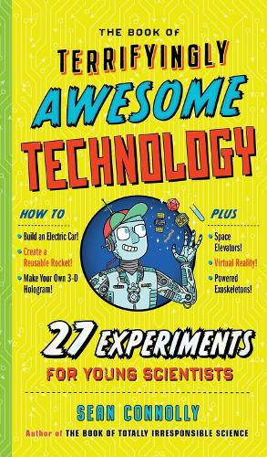 Бумажная книга «The Book of Terrifyingly Awesome Technology: 27 Experiments for Young Scientists», автор Шон Коннолли - фото №1