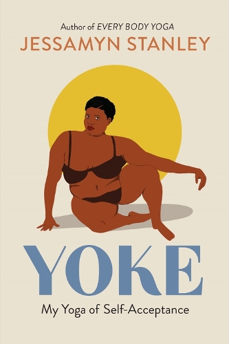 Бумажная книга «Yoke: My Yoga of Self-Acceptance», автор Джессамин Стэнли - фото №1