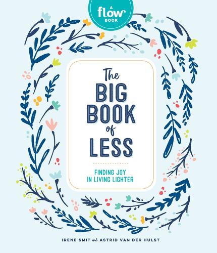 Бумажная книга «The Big Book of Less: Finding Joy in Living Lighter», авторов Астрид ван дер Хульст, Редакторы журнала "Флоу", Ирен Смит - фото №1