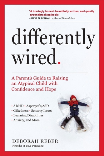 Бумажная книга «Differently Wired: A Parent’s Guide to Raising an Atypical Child with Confidence and Hope», автор Дебора Ребер - фото №1