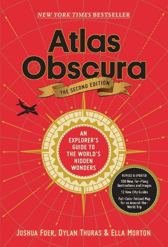 Бумажная книга «Atlas Obscura, 2nd Edition: An Explorer's Guide to the World's Hidden Wonders», авторов Атлас Обскура, Дилан Турас, Элла Мортон - фото №1