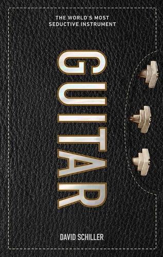 Паперова книга «Guitar: The World’s Most Seductive Instrument», автор Девід Шиллер - фото №1