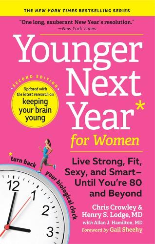Бумажная книга «Younger Next Year for Women: Live Strong, Fit, Sexy, and Smart—Until You’re 80 and Beyond», авторов Аллан Дж. Гамильтон, Крис Кроули, Генри С. Лодж - фото №1