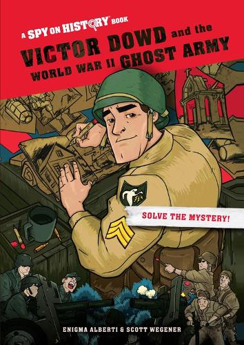 Бумажная книга «Victor Dowd and the World War II Ghost Army, Library Edition: A Spy on History Book», автор Энигма Альберти - фото №1