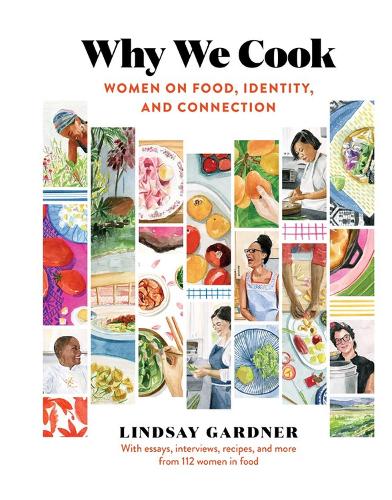 Бумажная книга «Why We Cook: Women on Food, Identity, and Connection», автор Линдси Гарднер - фото №1