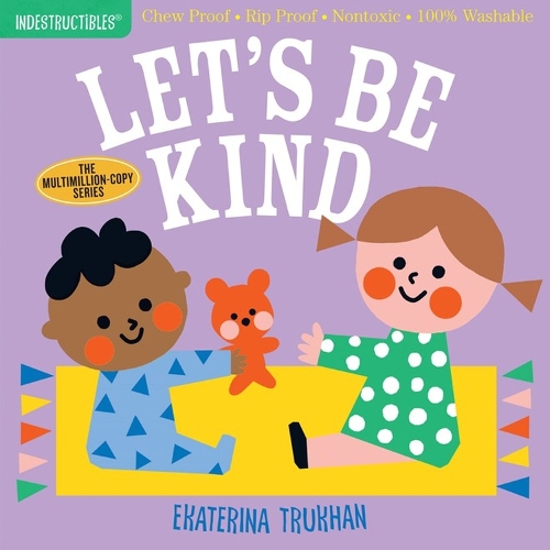 [object Object] «Indestructibles: Let's Be Kind (A First Book of Manners): Chew Proof · Rip Proof · Nontoxic · 100% Washable (Book for Babies, Newborn Books, Safe to Chew)», автор Эми Пикстон - фото №1